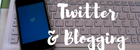twitter and blogging